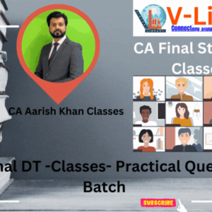 CA Final DT -Classes- Practical Question Batch (Google Drive/ Android AppViews – 1.5 Validity – 6 months) NOV 2024 by CA Aarish Khan V-Library