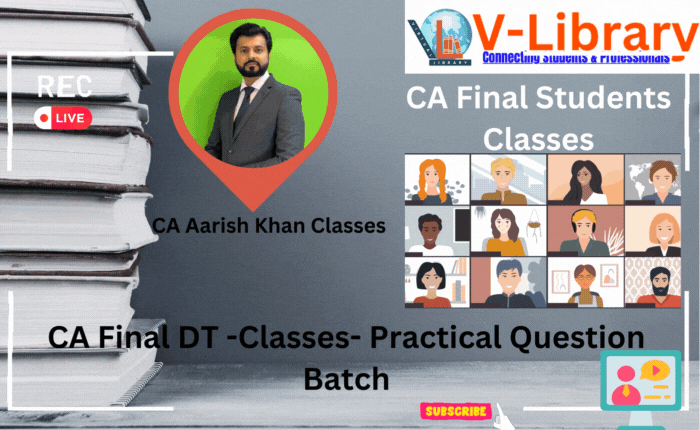 CA Final DT -Classes- Practical Question Batch (Google Drive/ Android AppViews – 1.5 Validity – 6 months) NOV 2024 by CA Aarish Khan V-Library